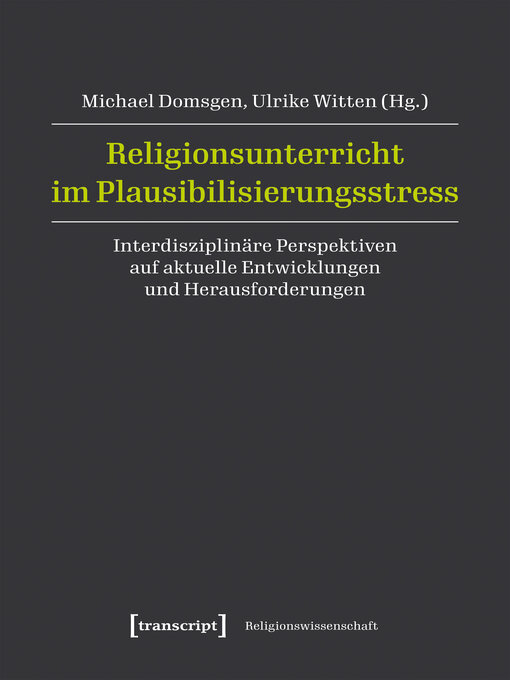 Title details for Religionsunterricht im Plausibilisierungsstress by Michael Domsgen - Available